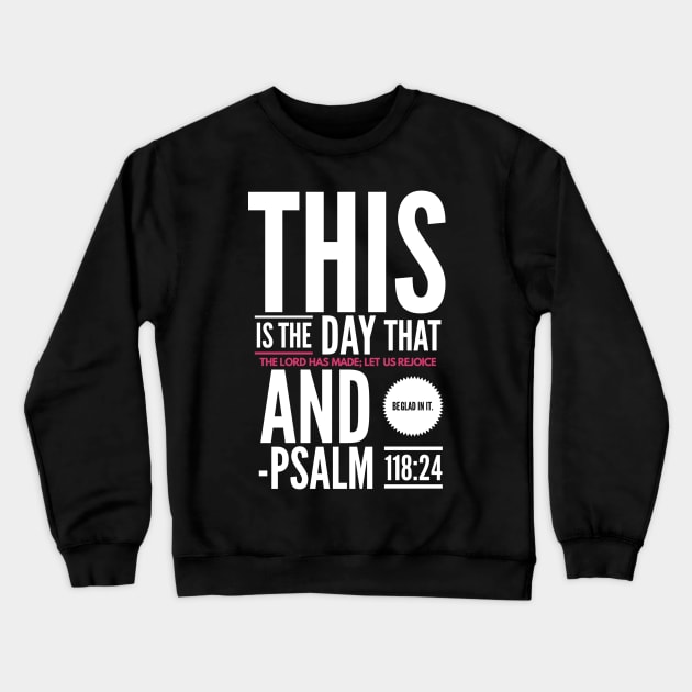 Psalm 118:24 Bible Verse Crewneck Sweatshirt by JakeRhodes